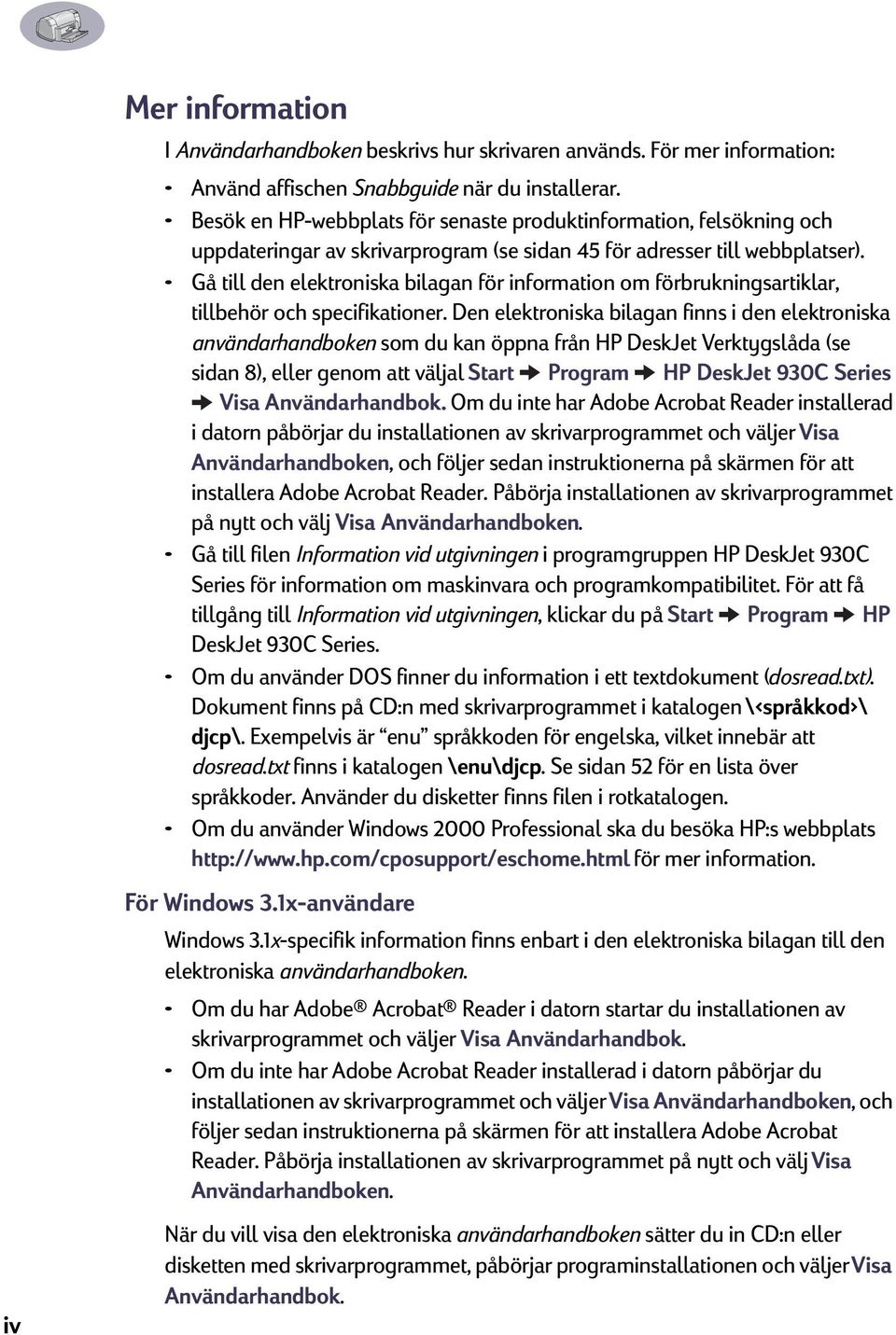 Gå till den elektroniska bilagan för information om förbrukningsartiklar, tillbehör och specifikationer.