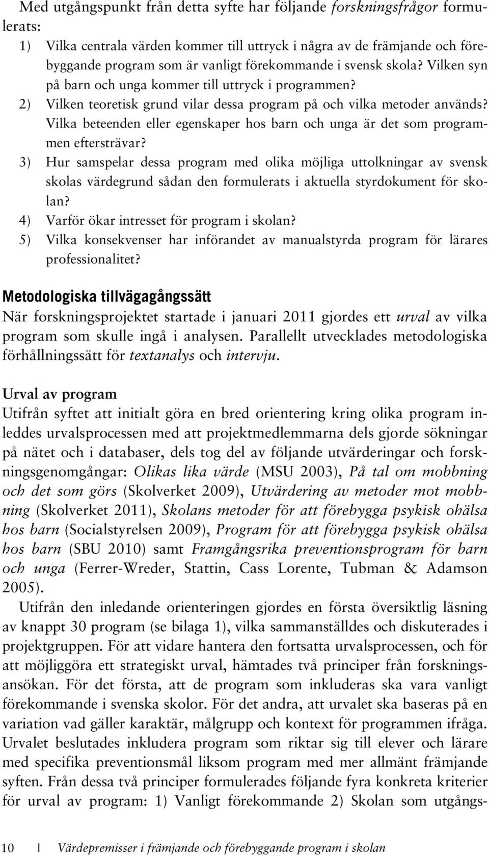 Vilka beteenden eller egenskaper hos barn och unga är det som programmen eftersträvar?