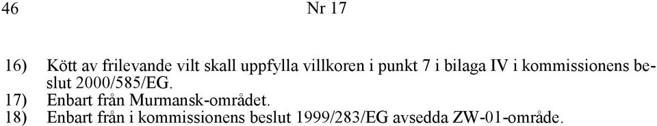 2000/585/EG. 17) Enbart från Murmansk-området.