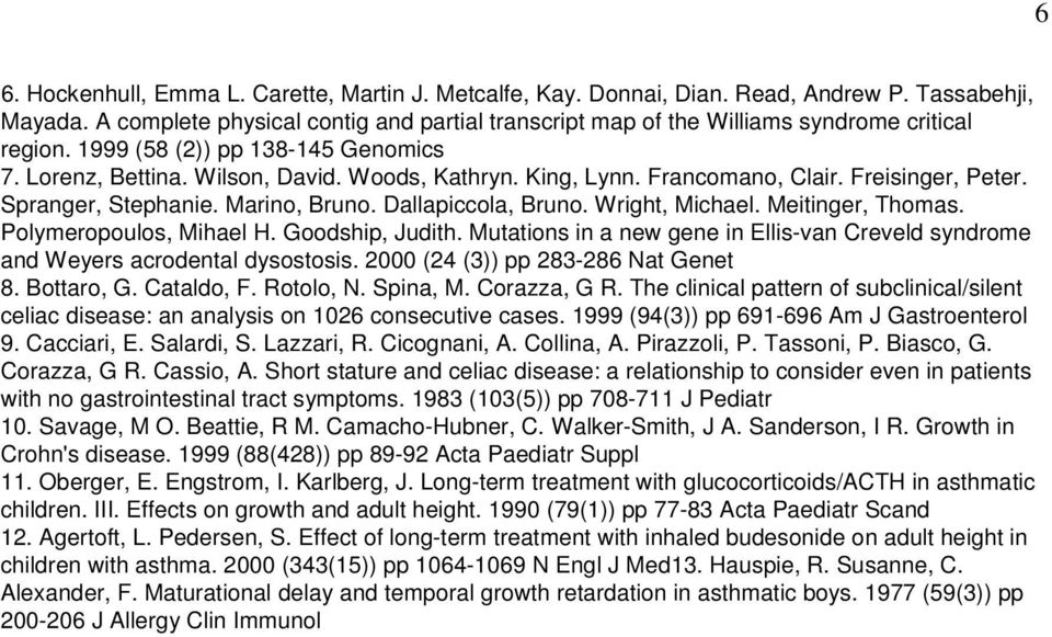 Francomano, Clair. Freisinger, Peter. Spranger, Stephanie. Marino, Bruno. Dallapiccola, Bruno. Wright, Michael. Meitinger, Thomas. Polymeropoulos, Mihael H. Goodship, Judith.