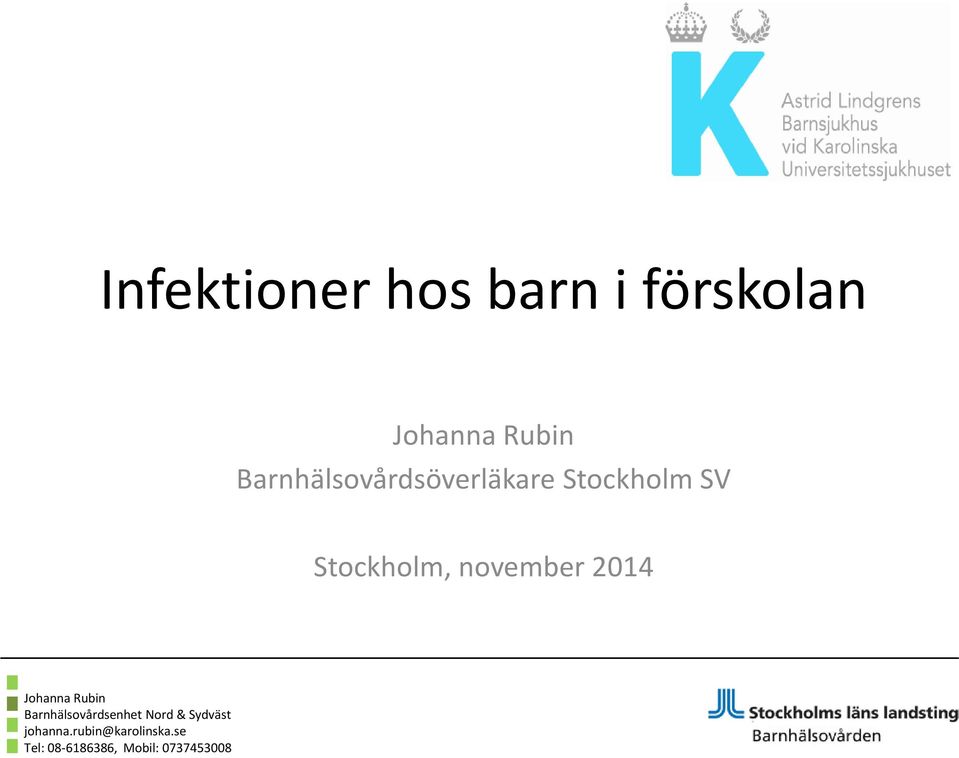 november 2014 Johanna Rubin Barnhälsovårdsenhet Nord &