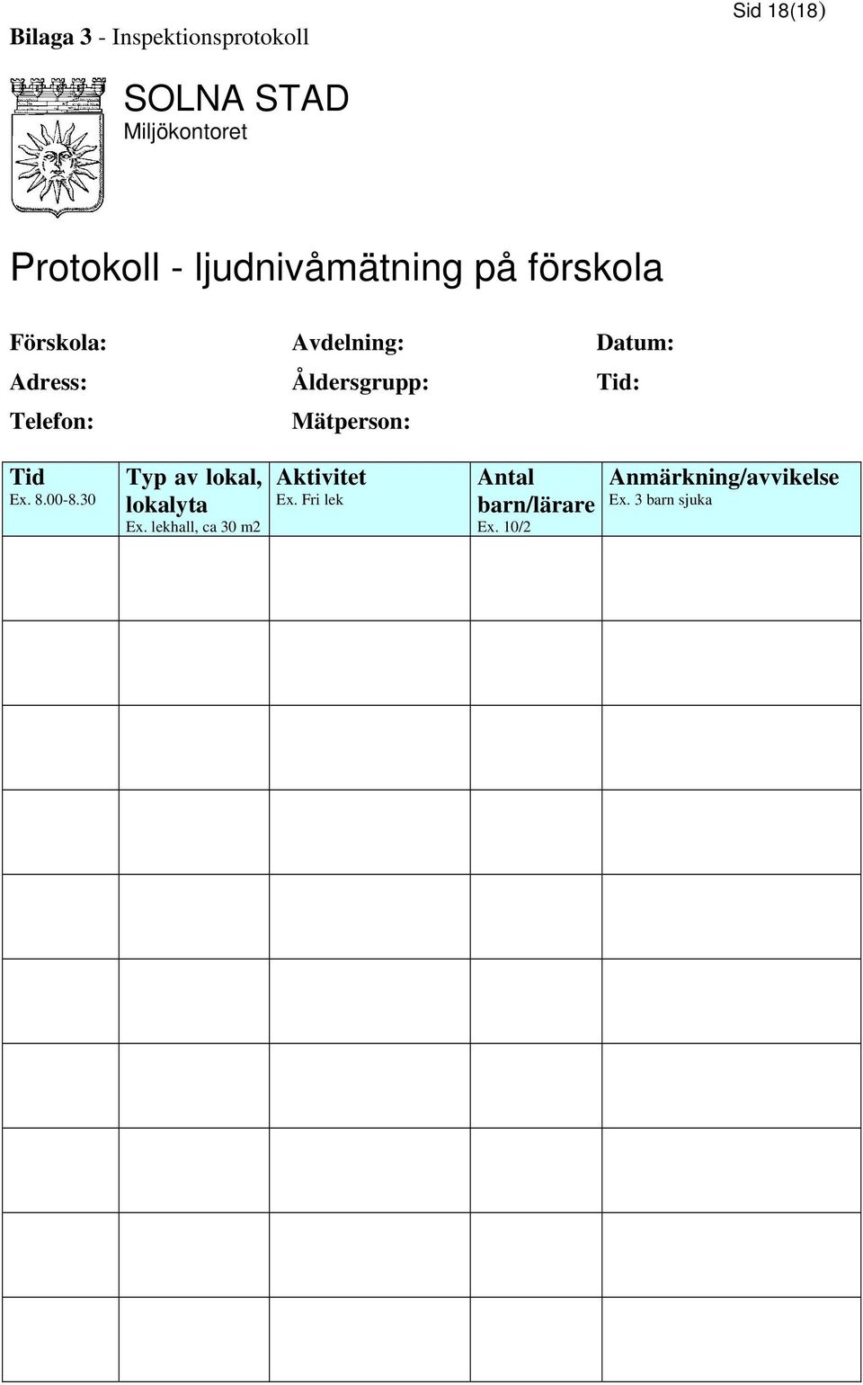 Telefon: Mätperson: Tid Ex. 8.00-8.30 Typ av lokal, lokalyta Ex.