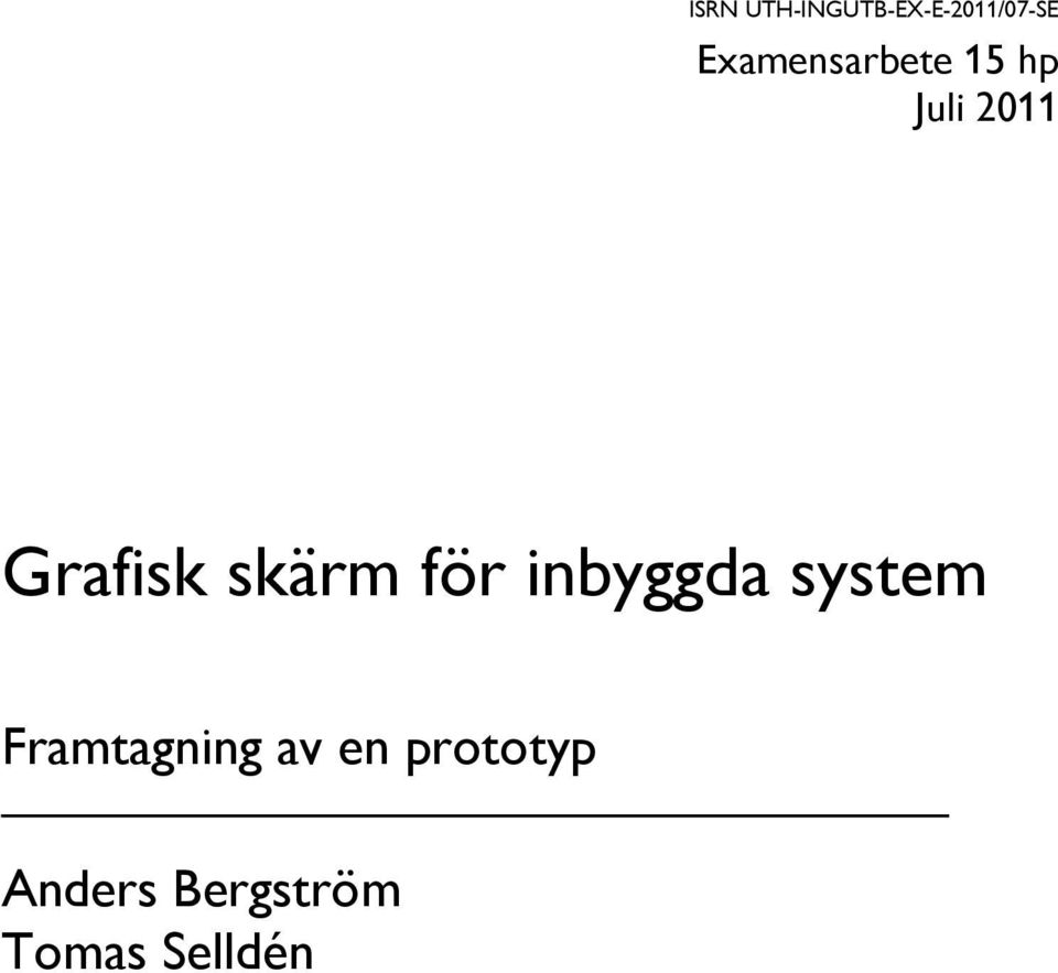 skärm för inbyggda system Framtagning