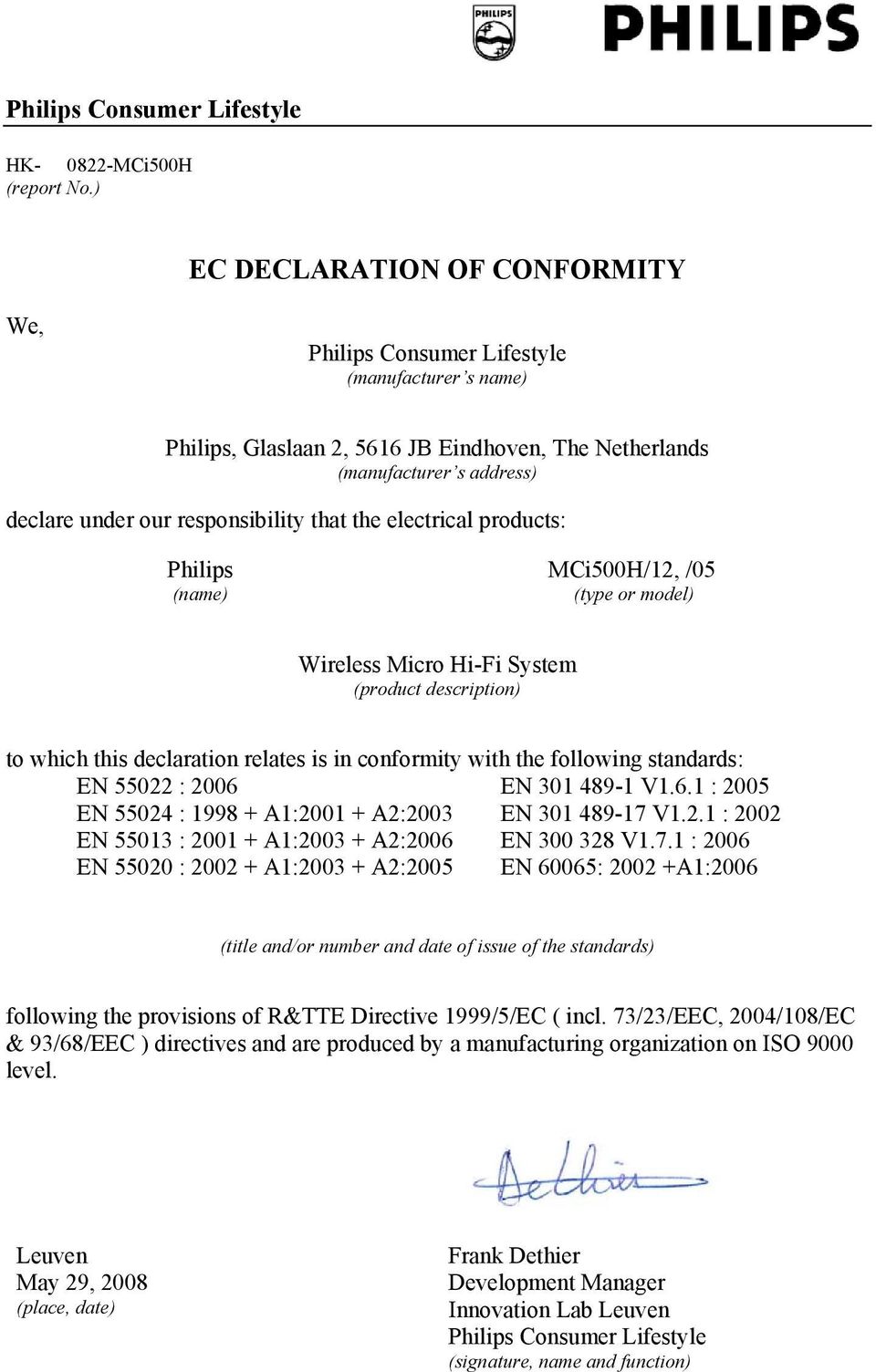 that the electrical products: Philips MCi500H/12, /05 (name) (type or model) Wireless Micro Hi-Fi System (product description) to which this declaration relates is in conformity with the following