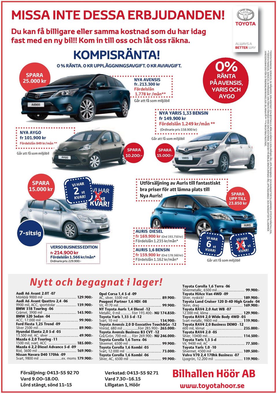 VI RESERVERAR OSS FÖR EV ÄNDRINGAR/AVVIKELSER. BILARNA PÅ BILDEN ÄR EXTRAUTRUSTADE. SPARA 25.000 kr 0% RÄNTA NYA AVENSIS fr. 213.300 kr Fördelslån 1.