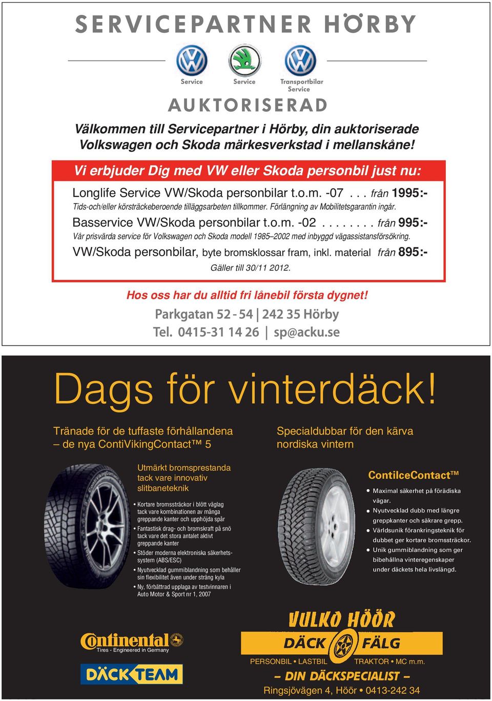 Förlängning av Mobilitetsgarantin ingår. Basservice VW/Skoda personbilar t.o.m. -02........ från 995:- Vår prisvärda service för Volkswagen och Skoda modell 1985 2002 med inbyggd vägassistansförsökring.