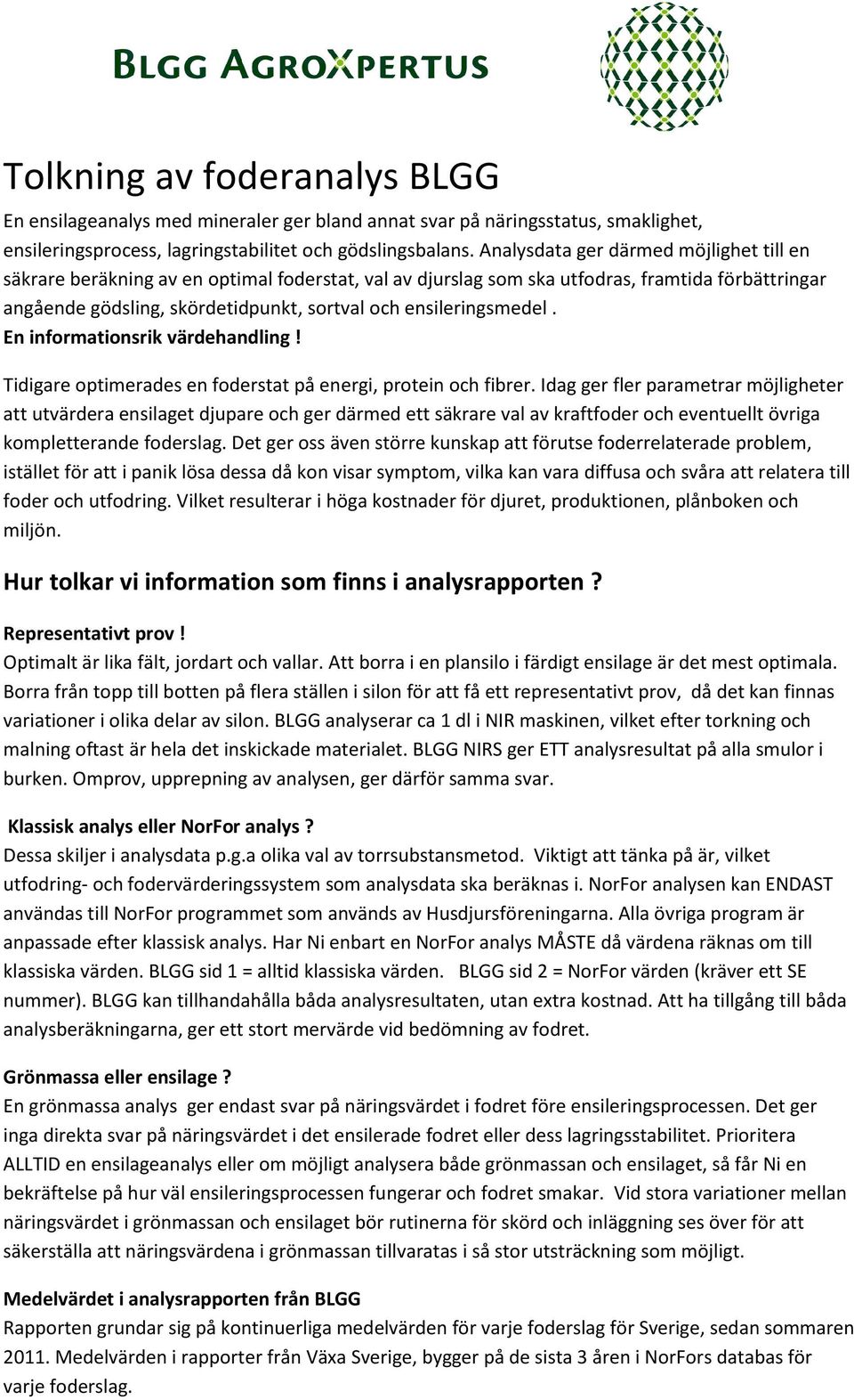 ensileringsmedel. En informationsrik värdehandling! Tidigare optimerades en foderstat på energi, protein och fibrer.