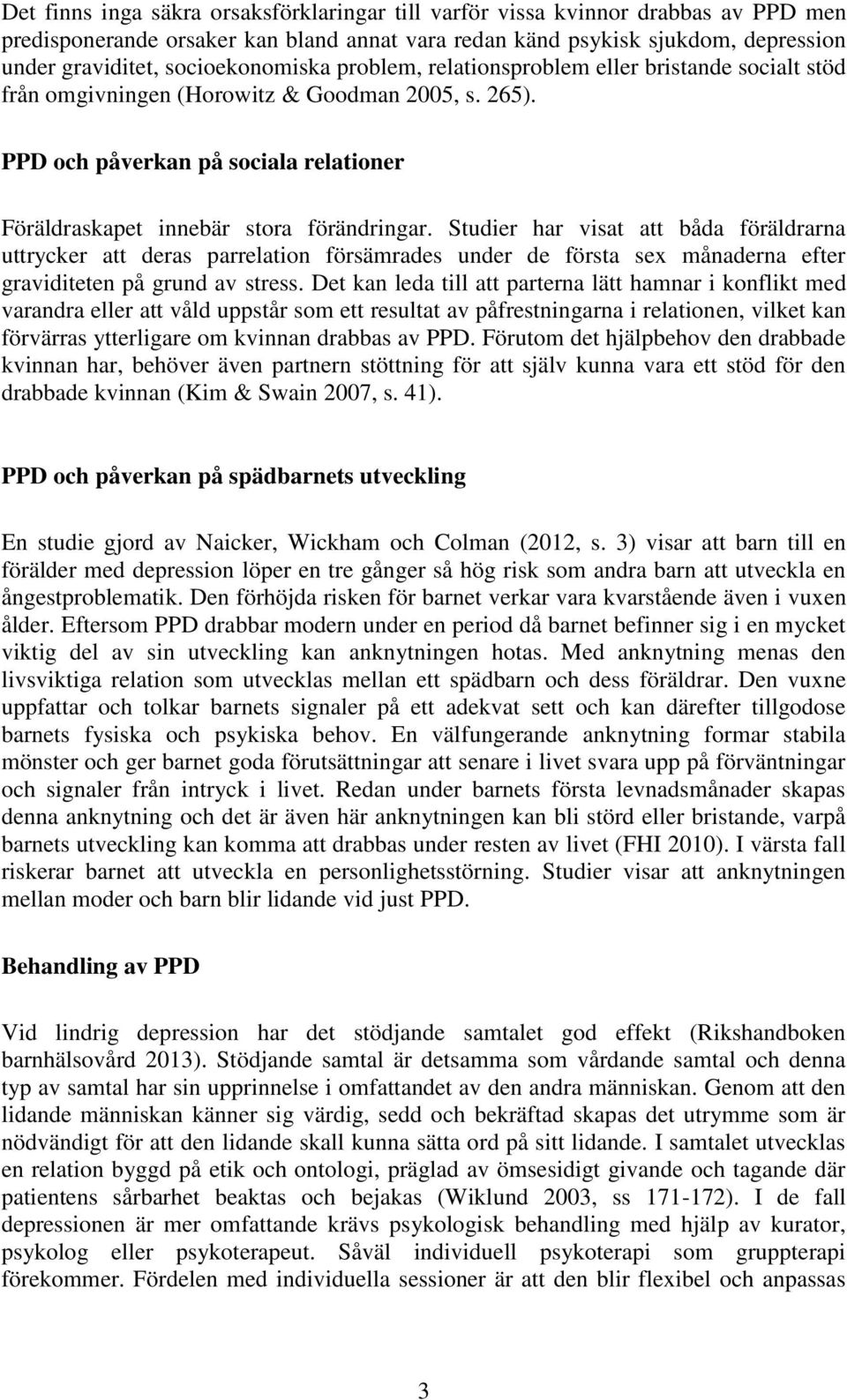 PPD och påverkan på sociala relationer Föräldraskapet innebär stora förändringar.