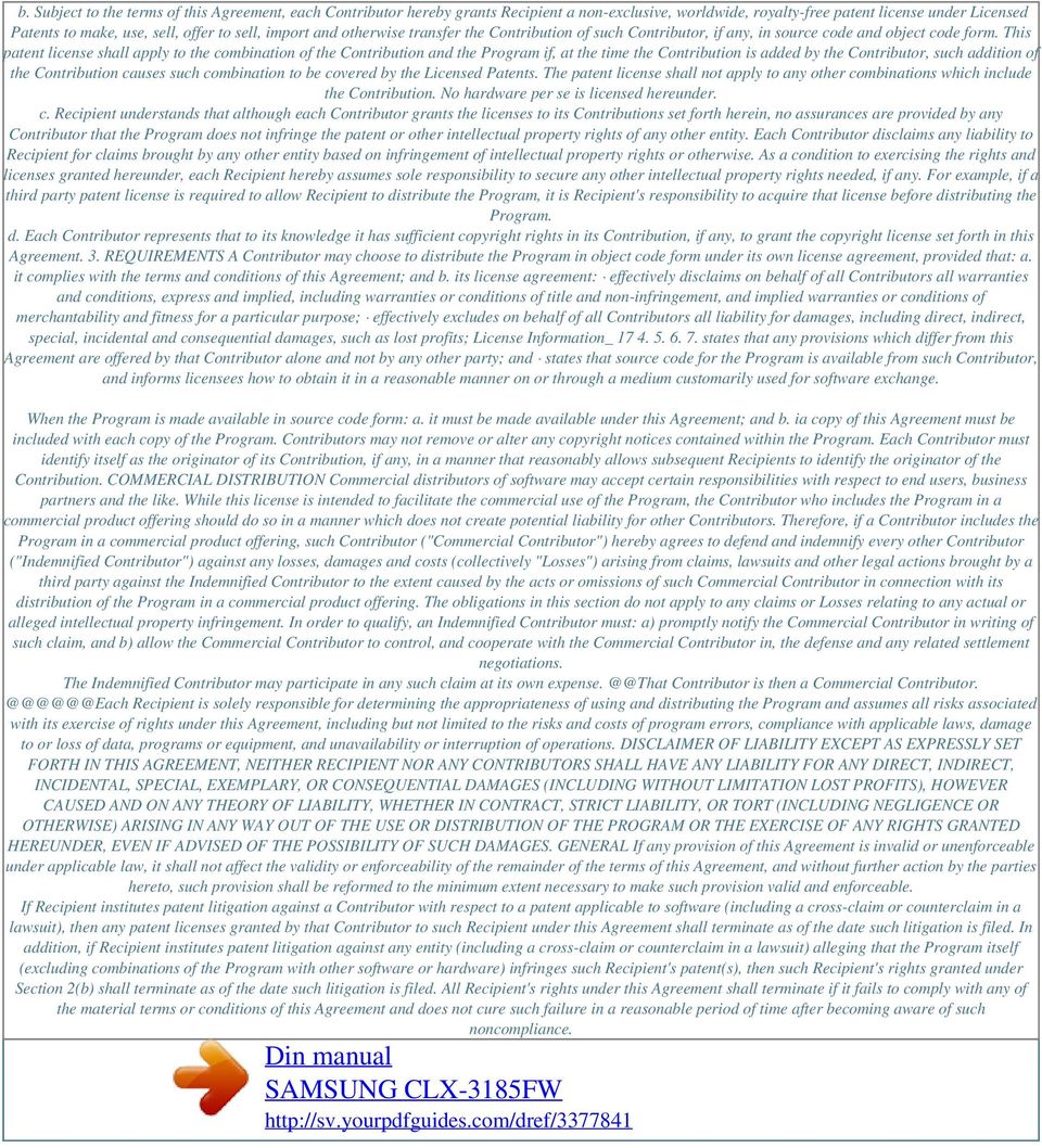 This patent license shall apply to the combination of the Contribution and the Program if, at the time the Contribution is added by the Contributor, such addition of the Contribution causes such