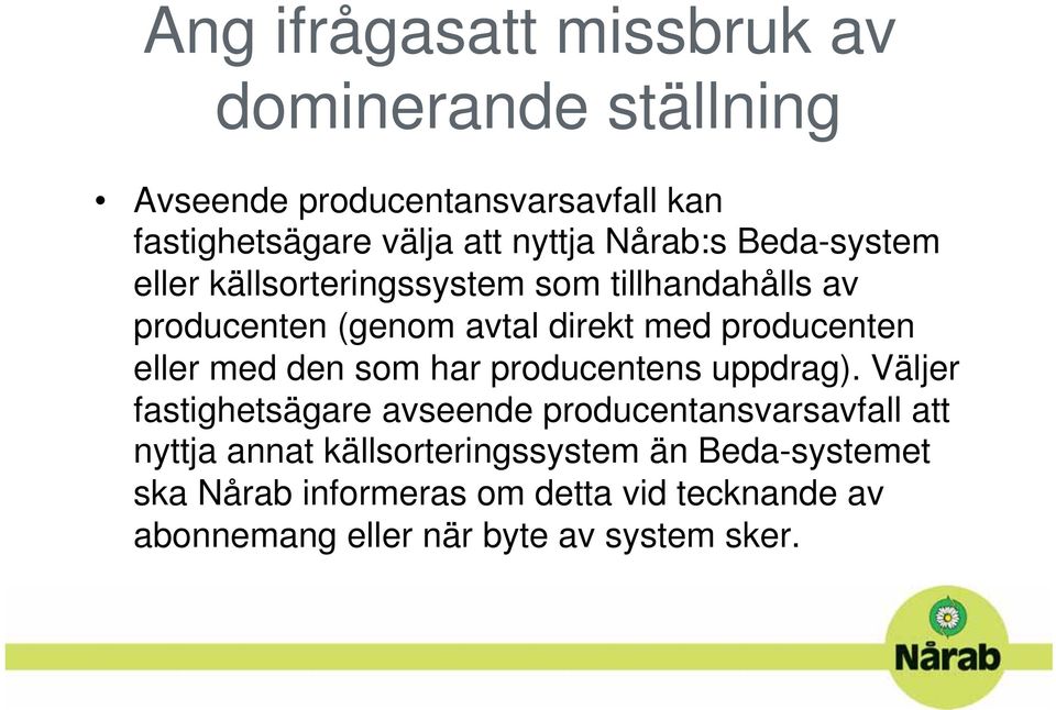 eller med den som har producentens uppdrag).