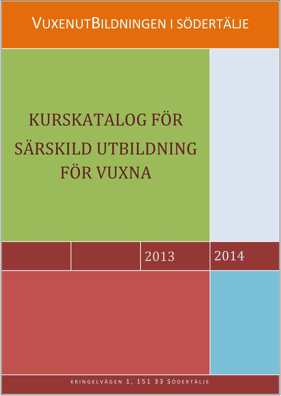 UTBILDNING FÖR VUXNA 2013 2014