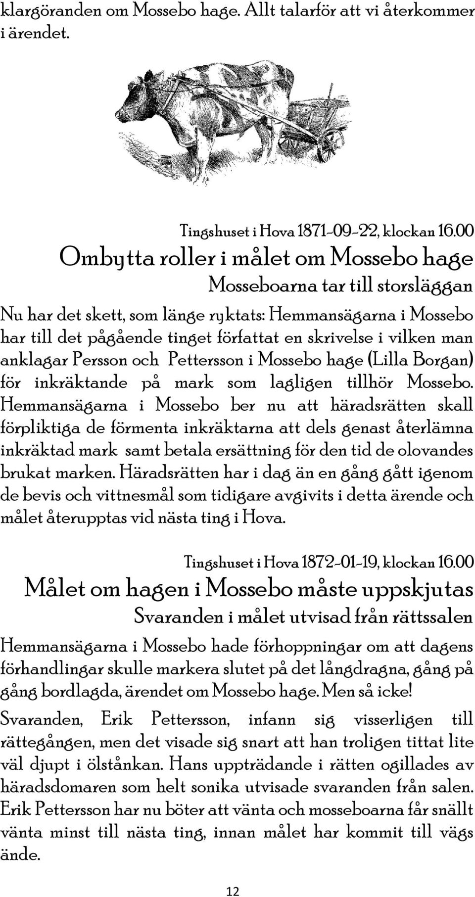 man anklagar Persson och Pettersson i Mossebo hage (Lilla Borgan) för inkräktande på mark som lagligen tillhör Mossebo.