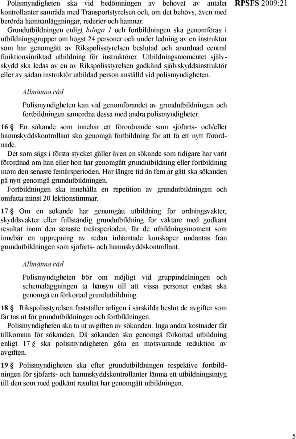 anordnad central funktionsinriktad utbildning för instruktörer.