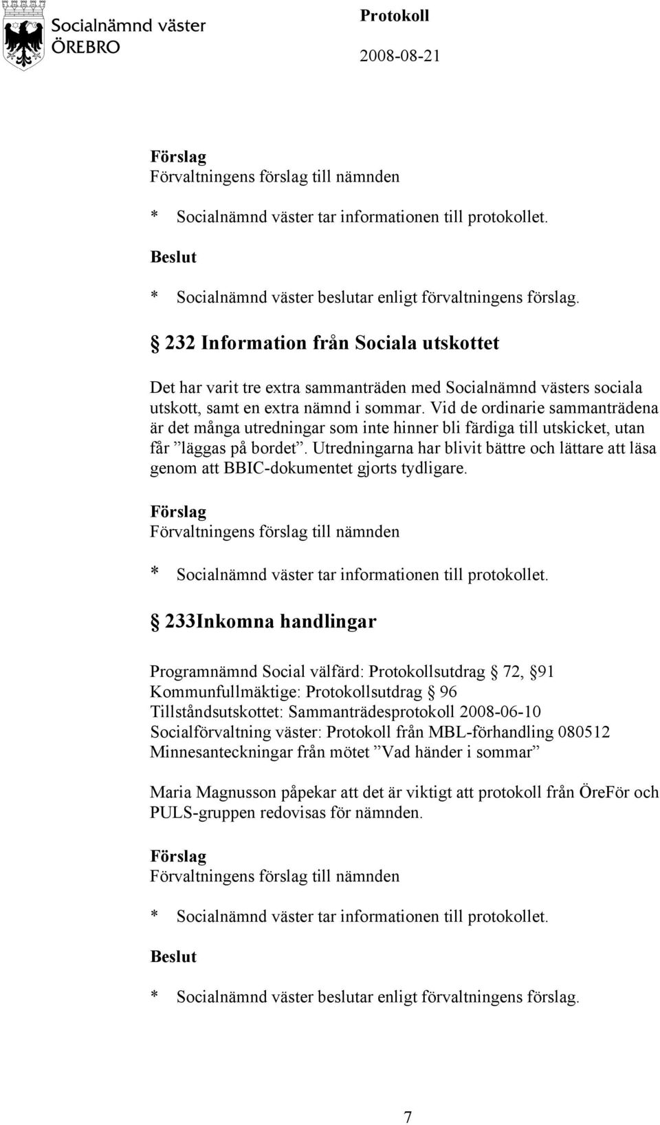 Utredningarna har blivit bättre och lättare att läsa genom att BBIC-dokumentet gjorts tydligare.