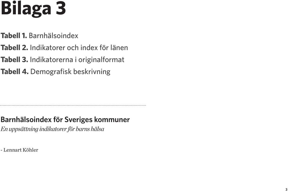 Indikatorerna i originalformat Tabell 4.