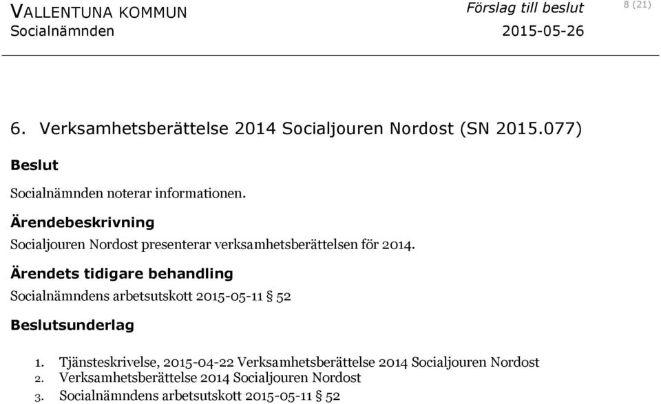 Socialjouren Nordost presenterar verksamhetsberättelsen för 2014.