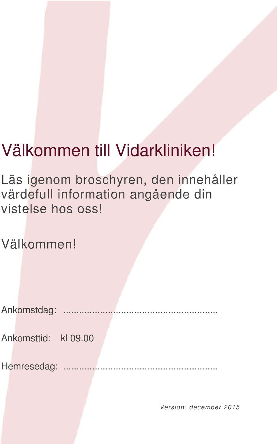 information angående din vistelse hos oss!