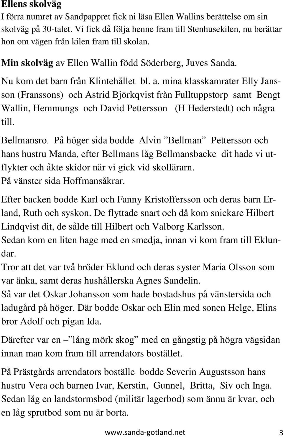 Ellen Wallin född Söderberg, Juves Sanda. Nu kom det barn från Klintehållet bl. a.