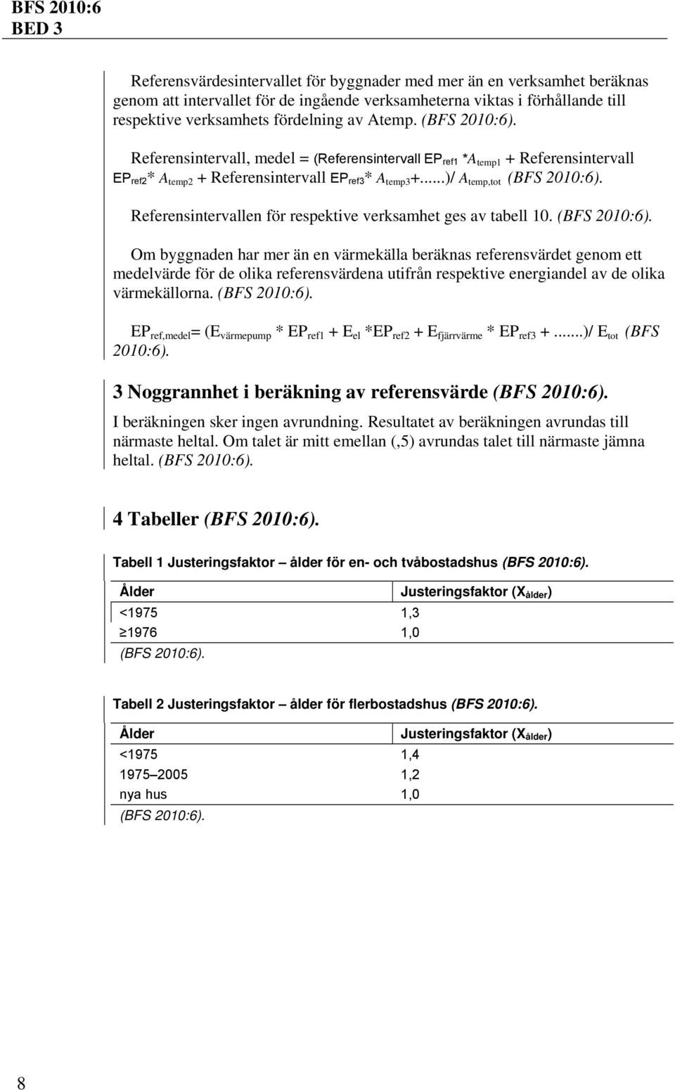 ..)/ A temp,tot Referensintervallen för respektive verksamhet ges av tabell 10.