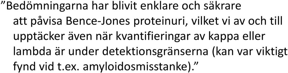 även när kvantifieringar av kappa eller lambda är under