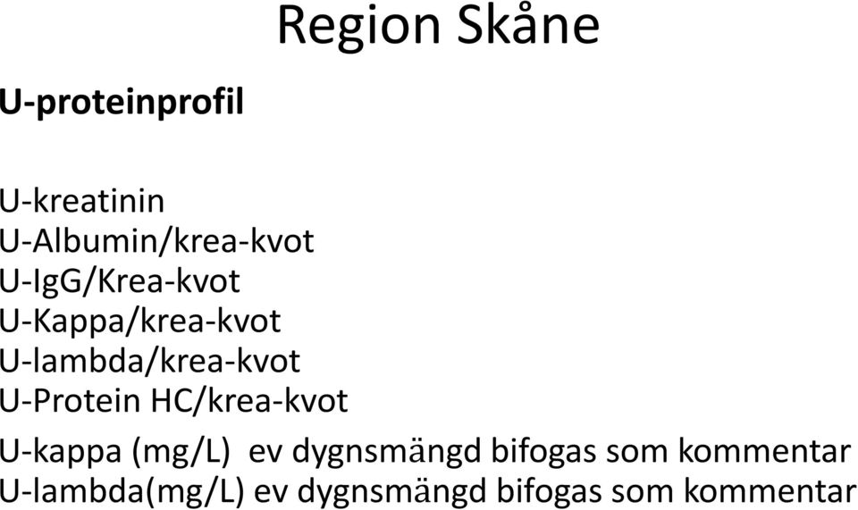 U-lambda/krea-kvot U-Protein HC/krea-kvot U-kappa (mg/l) ev