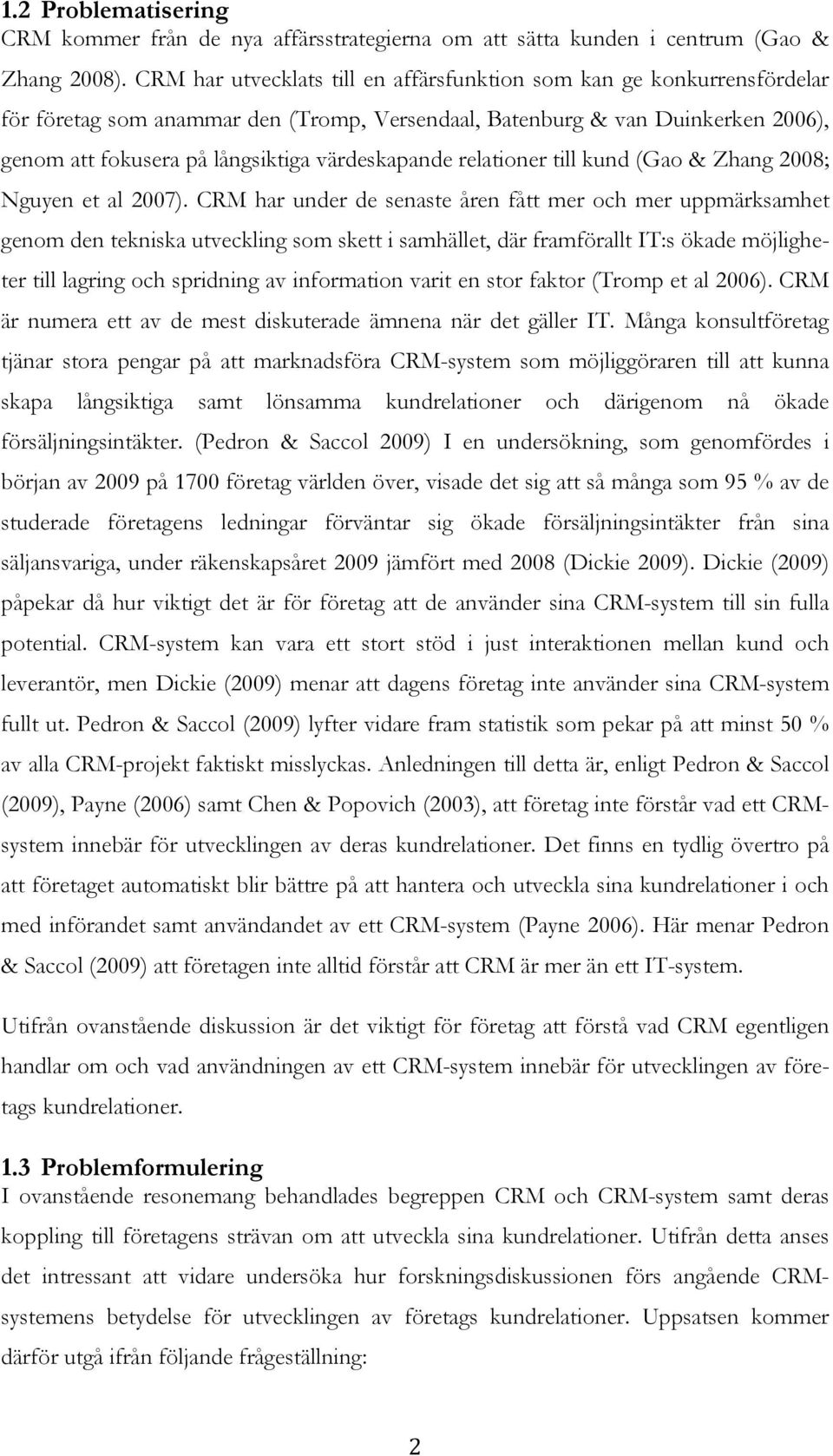 värdeskapande relationer till kund (Gao & Zhang 2008; Nguyen et al 2007).