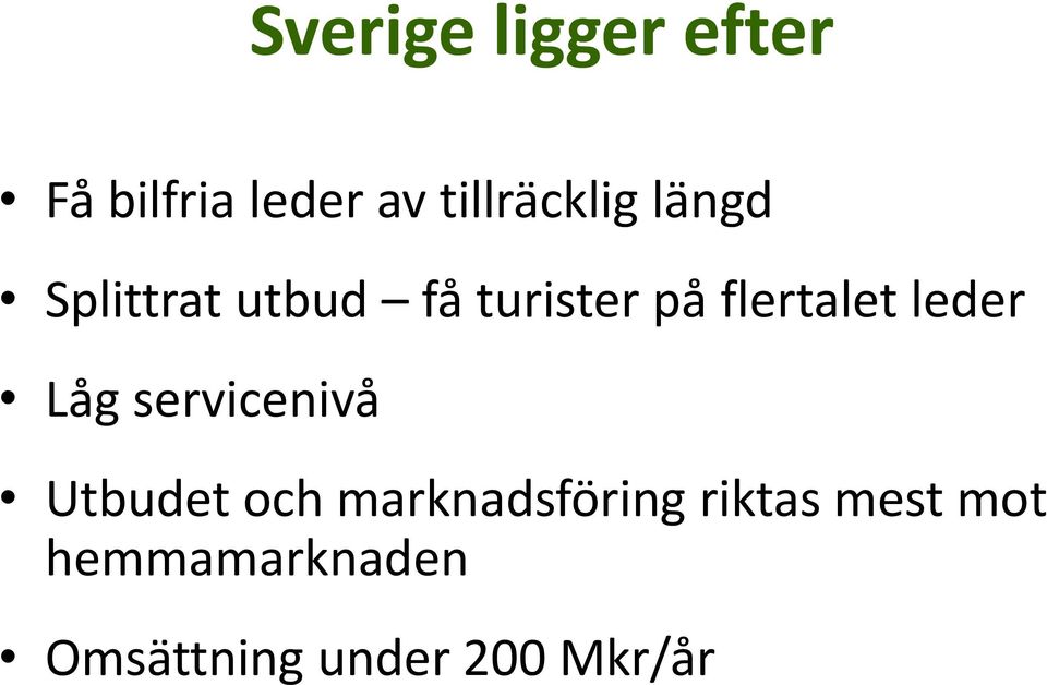 flertalet leder Låg servicenivå Utbudet och