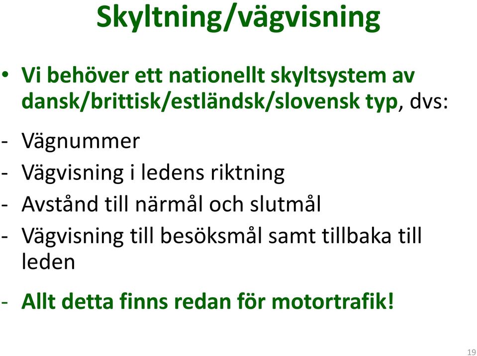 i ledens riktning - Avstånd till närmål och slutmål - Vägvisning till