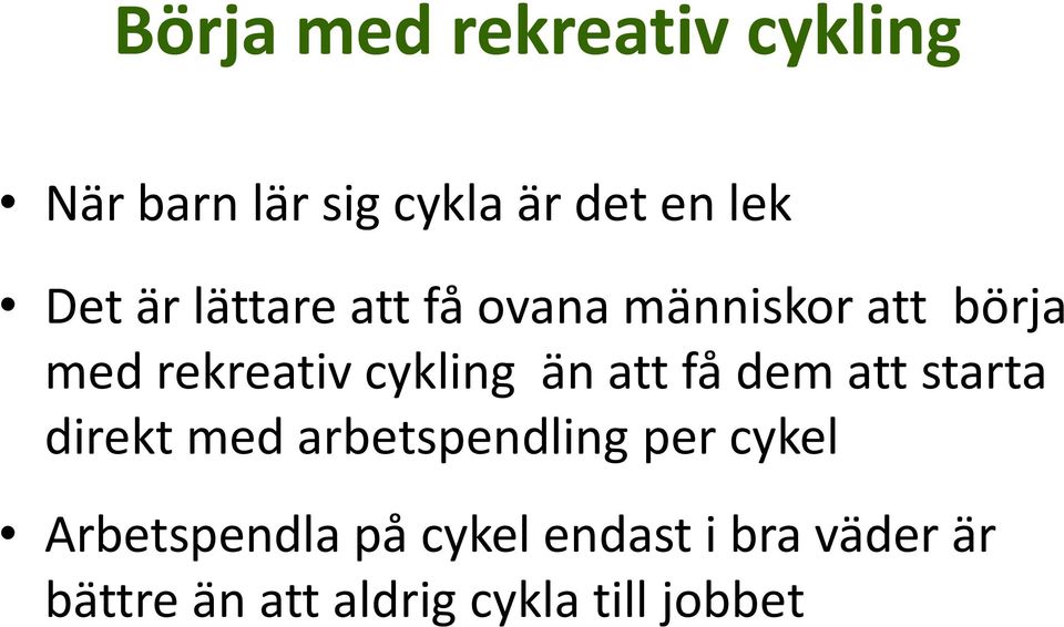 att få dem att starta direkt med arbetspendling per cykel