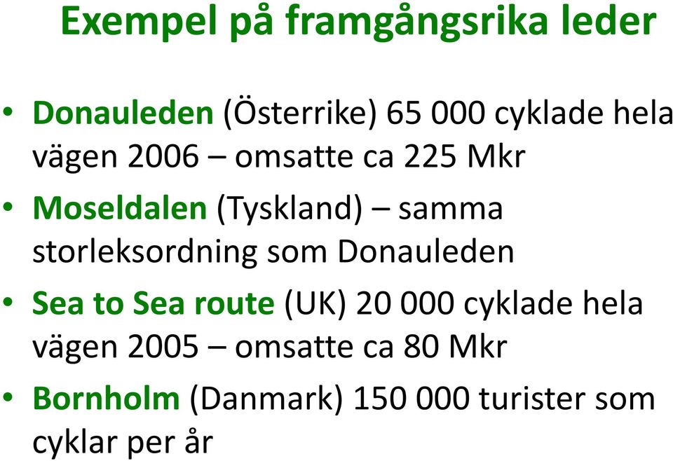 storleksordning som Donauleden Sea to Sea route (UK) 20 000 cyklade