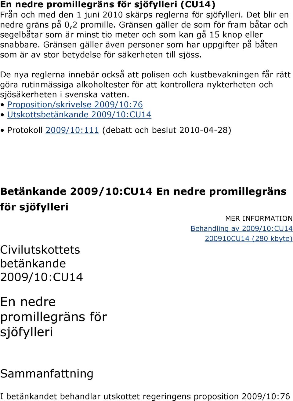 Gränsen gäller även personer som har uppgifter på båten som är av stor betydelse för säkerheten till sjöss.