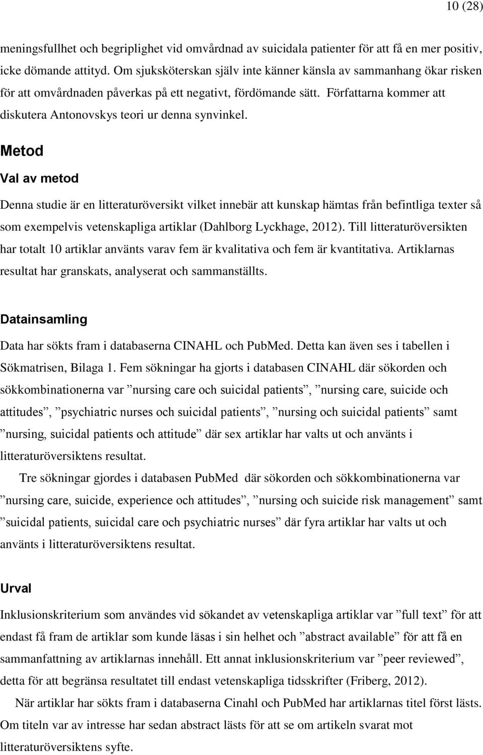 Författarna kommer att diskutera Antonovskys teori ur denna synvinkel.