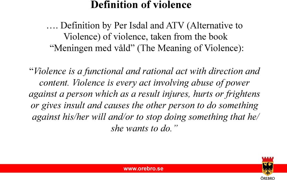 Meaning of Violence): Violence is a functional and rational act with direction and content.