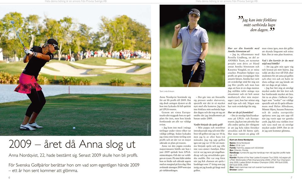 Det såg dock aningen dystert ut då hon inte lyckades få full spelrätt på LPGA-touren.