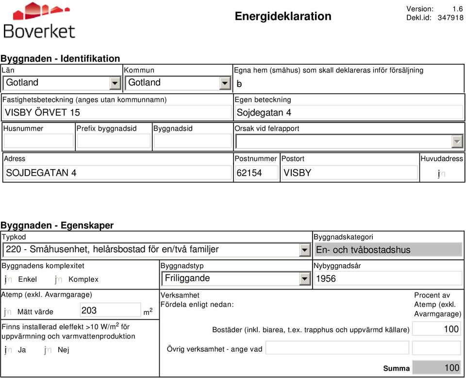 Sojdegatan 4 Husnummer Prefix byggnadsid Byggnadsid Orsak vid felrapport Adress Postnummer Postort Huvudadress SOJDEGATAN 4 62154 VISBY i Byggnaden - Egenskaper Typkod 220 - Småhusenhet, helårsbostad