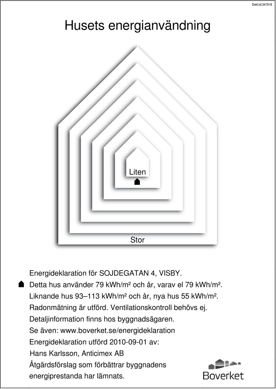 Radonmätning är utförd. Ventilationskontroll behövs ej. Detaljinformation finns hos byggnadsägaren. Se även: www.