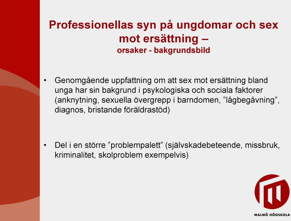 faktorer (anknytning, sexuella övergrepp i barndomen, lågbegåvning, diagnos, bristande