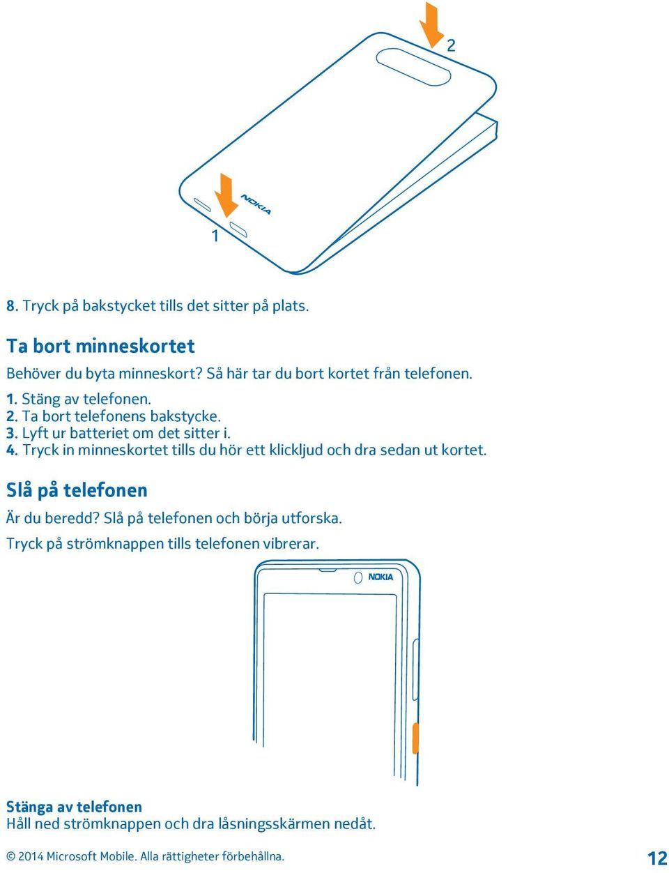 Lyft ur batteriet om det sitter i. 4. Tryck in minneskortet tills du hör ett klickljud och dra sedan ut kortet.