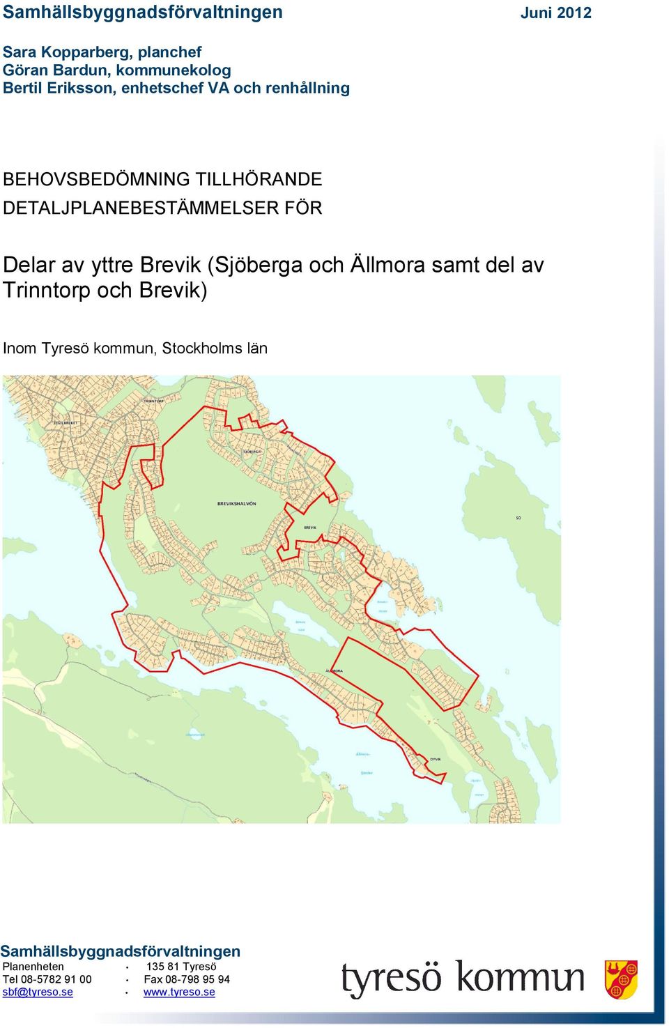 Brevik (Sjöberga och Ällmora samt del av Trinntorp och Brevik) Inom Tyresö kommun, Stockholms län