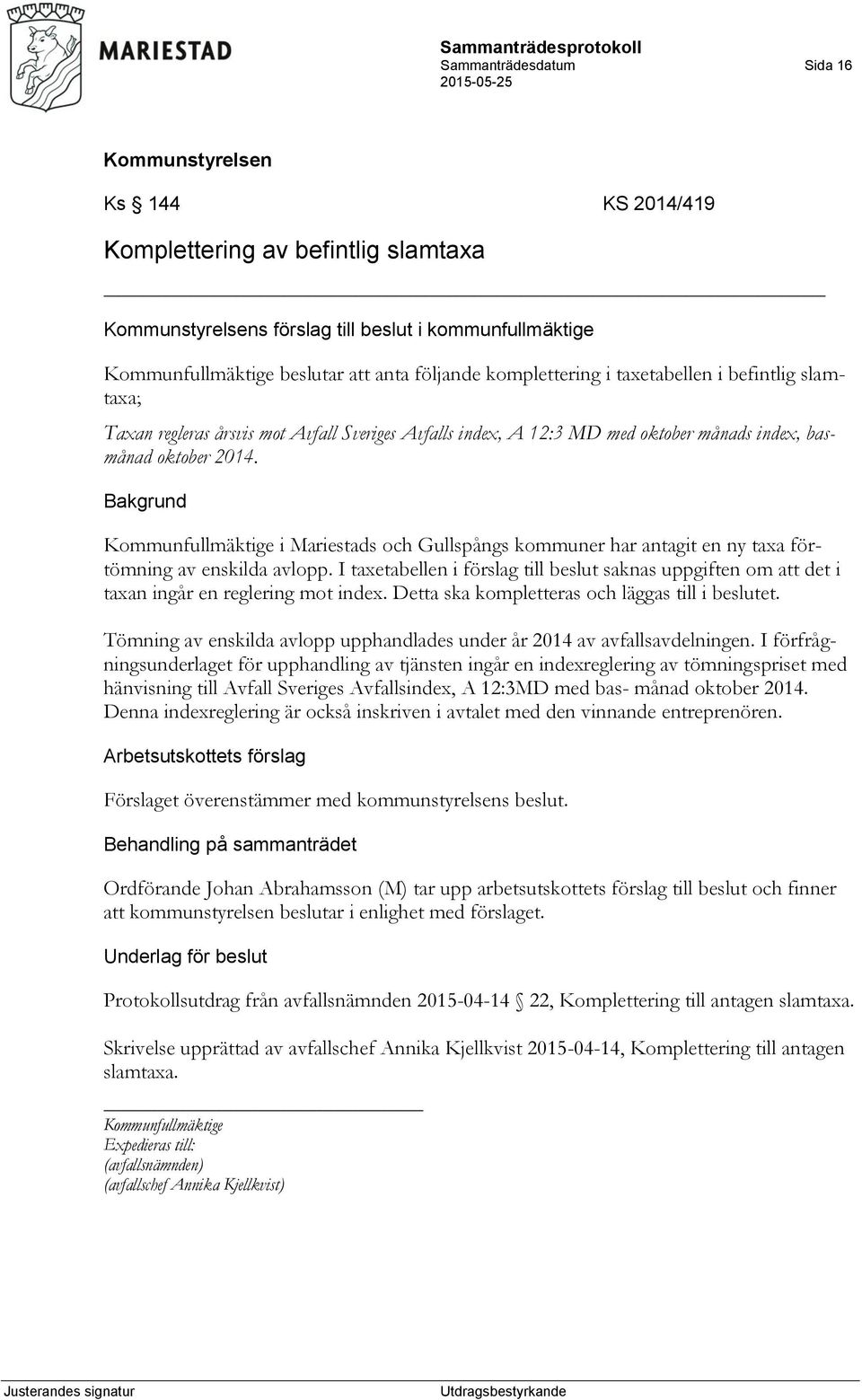 Kommunfullmäktige i Mariestads och Gullspångs kommuner har antagit en ny taxa förtömning av enskilda avlopp.