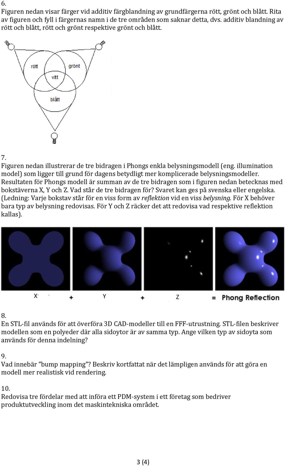 illumination model) som ligger till grund för dagens betydligt mer komplicerade belysningsmodeller.