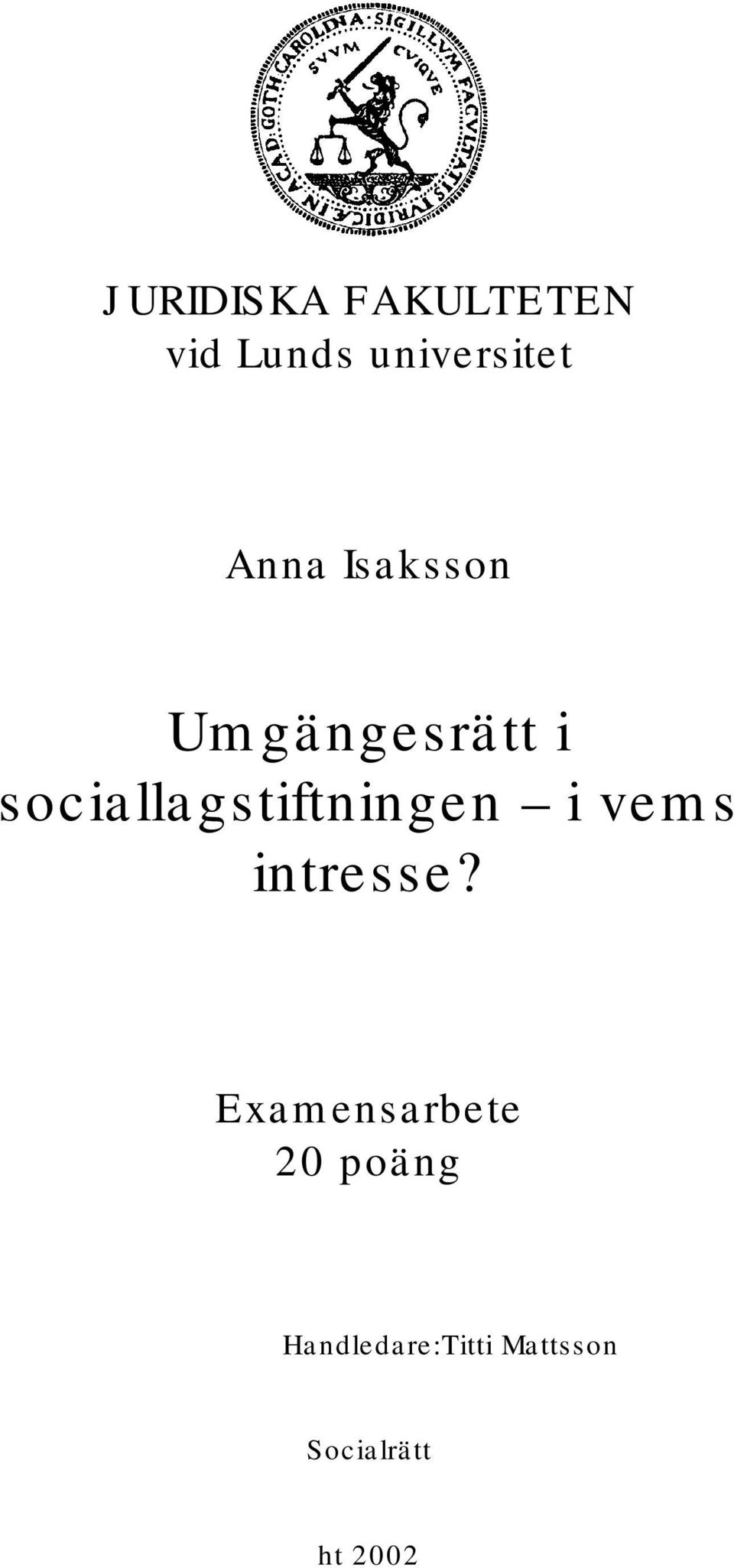 sociallagstiftningen i vems intresse?