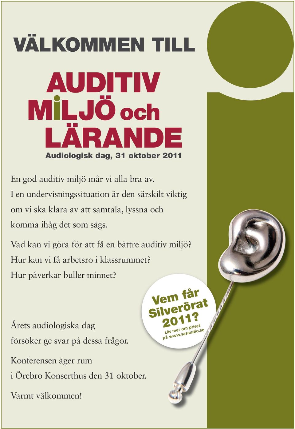 Vad kan vi göra för att få en bättre auditiv miljö? Hur kan vi få arbetsro i klassrummet? Hur påverkar buller minnet?