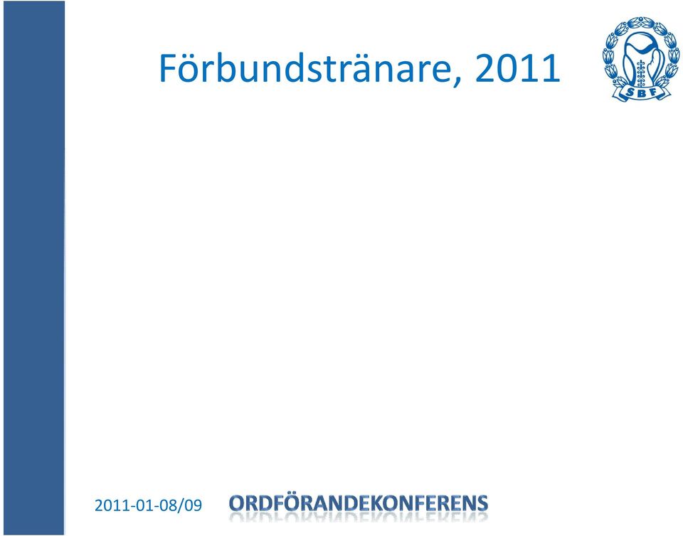 Förbundstränare (herrjunior) Klas Sandberg Förbundstränare (skola & idrottsgymnasium) Niclas