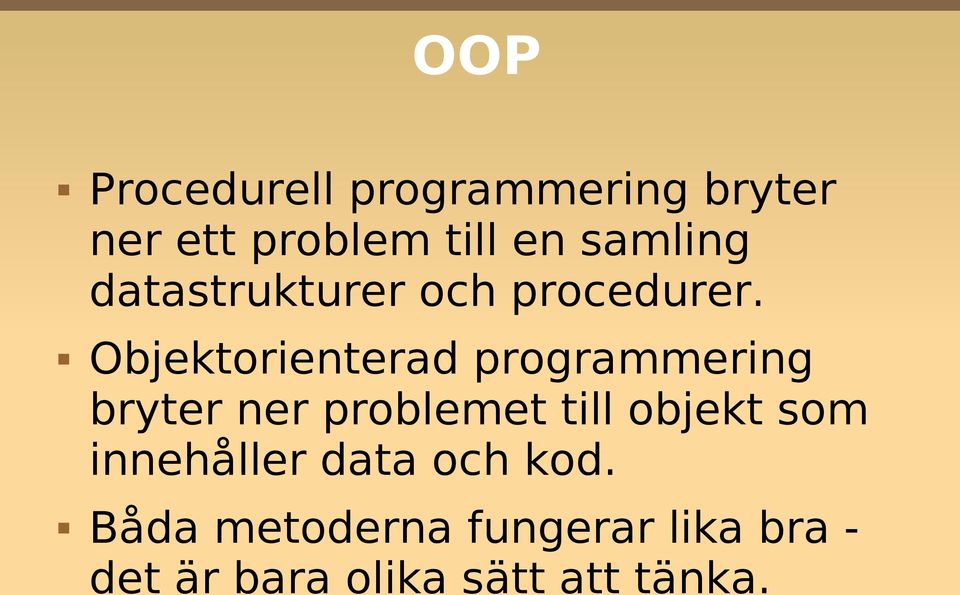 Objektorienterad programmering bryter ner problemet till objekt