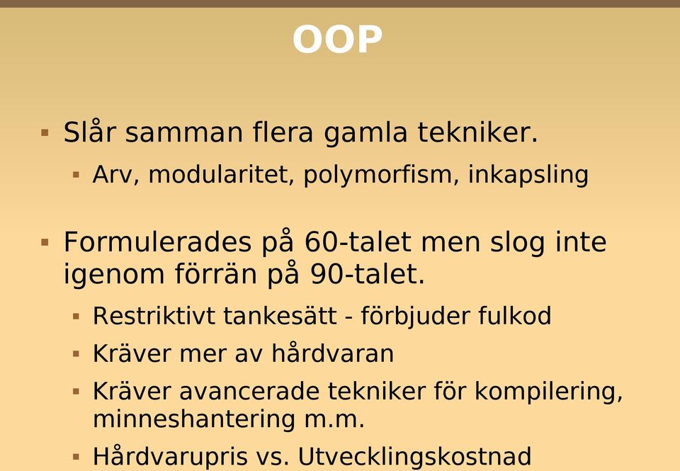 inte igenom förrän på 90-talet.