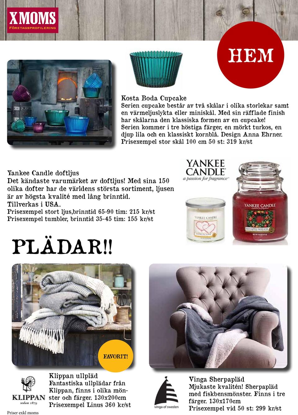 Prisexempel stor skål 100 cm 50 st: 319 kr/st Yankee Candle doftljus Det kändaste varumärket av doftljus!