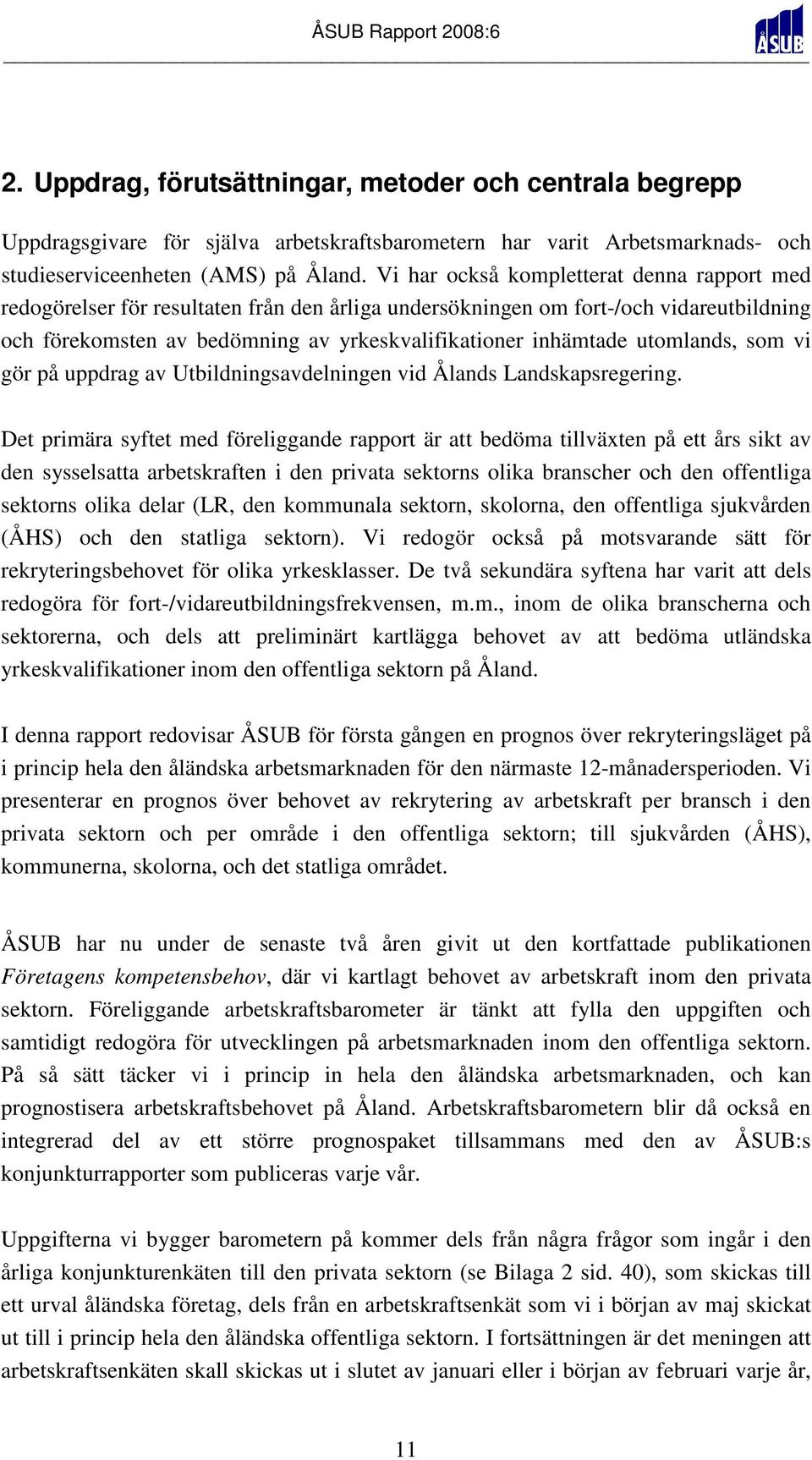 utomlands, som vi gör på uppdrag av Utbildningsavdelningen vid Ålands Landskapsregering.