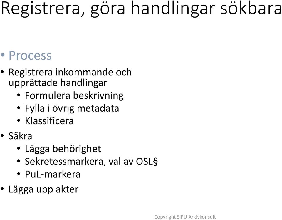 beskrivning Fylla i övrig metadata Klassificera Säkra