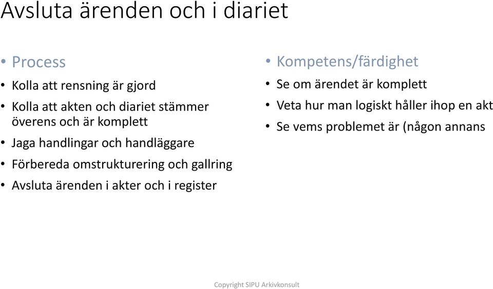 omstrukturering och gallring Avsluta ärenden i akter och i register